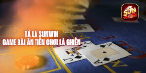 Tả Lá Sunwin Game Bài Online Ăn Tiền Chơi Là Ghiền